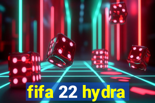 fifa 22 hydra